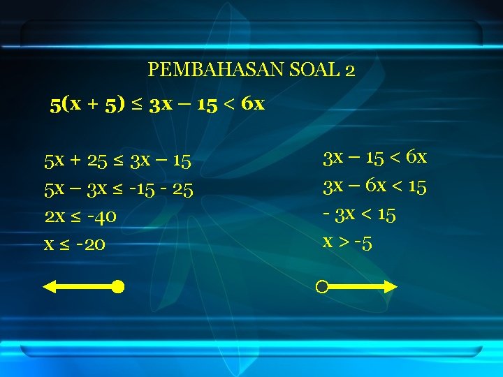 PEMBAHASAN SOAL 2 5(x + 5) ≤ 3 x – 15 < 6 x
