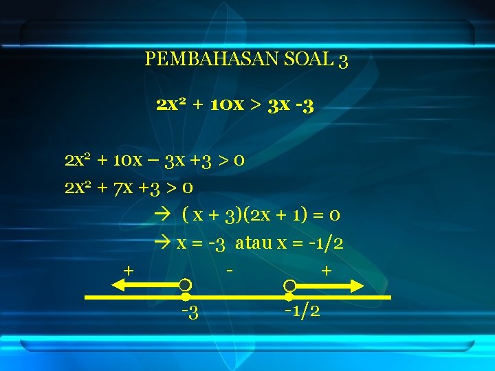 PEMBAHASAN SOAL 3 2 x 2 + 10 x > 3 x -3 2