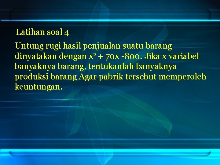 Latihan soal 4 Untung rugi hasil penjualan suatu barang dinyatakan dengan x 2 +