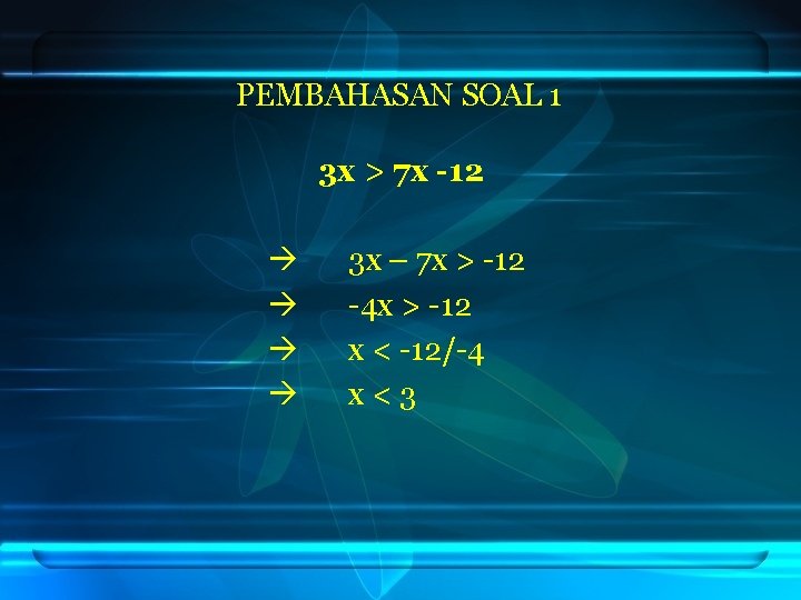 PEMBAHASAN SOAL 1 3 x > 7 x -12 3 x – 7 x