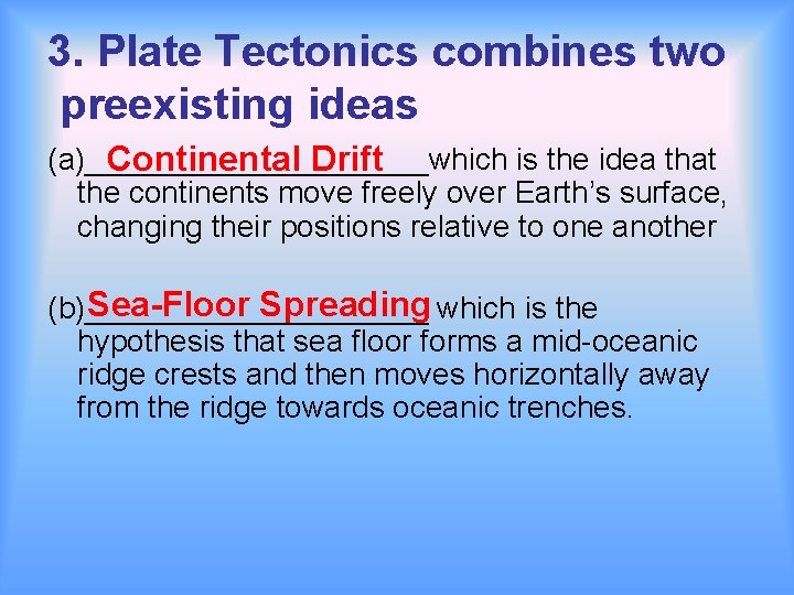 3. Plate Tectonics combines two preexisting ideas (a)__________which is the idea that Continental Drift