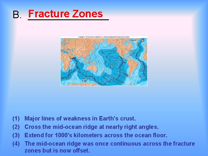 Fracture Zones B. _______ (1) (2) (3) (4) Major lines of weakness in Earth’s