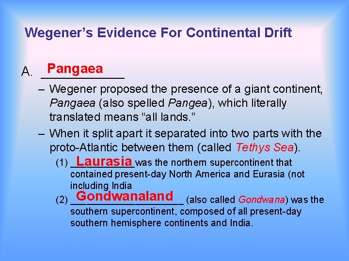 Wegener’s Evidence For Continental Drift Pangaea A. ______ – Wegener proposed the presence of