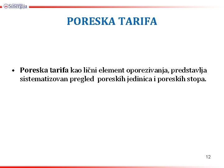 PORESKA TARIFA • Poreska tarifa kao lični element oporezivanja, predstavlja sistematizovan pregled poreskih jedinica