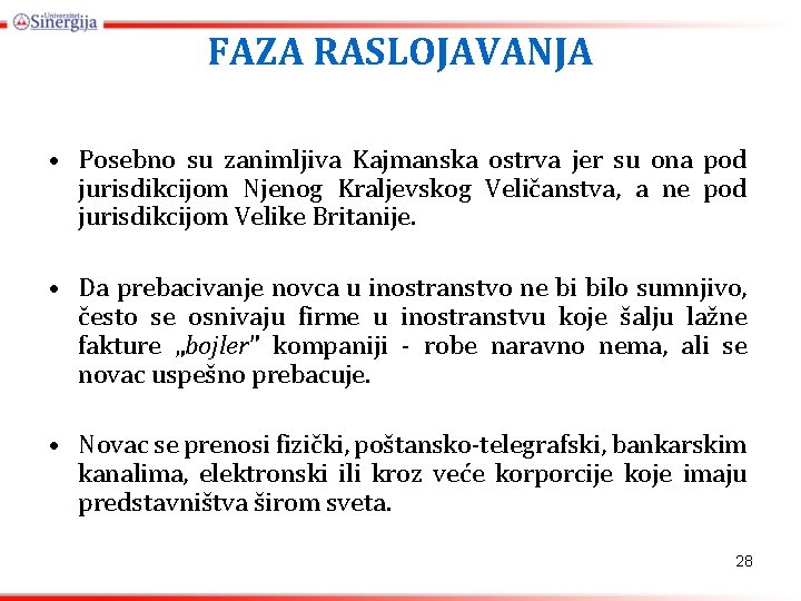 FAZA RASLOJAVANJA • Posebno su zanimljiva Kajmanska ostrva jer su ona pod jurisdikcijom Njenog