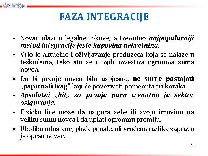 FAZA INTEGRACIJE • Novac ulazi u legalne tokove, a trenutno najpopularniji metod integracije jeste