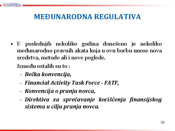 MEĐUNARODNA REGULATIVA • U poslednjih nekoliko godina donešeno je nekoliko međunarodno pravnih akata koja