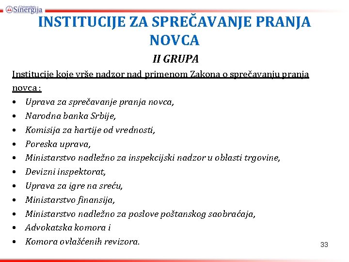 INSTITUCIJE ZA SPREČAVANJE PRANJA NOVCA II GRUPA Institucije koje vrše nadzor nad primenom Zakona