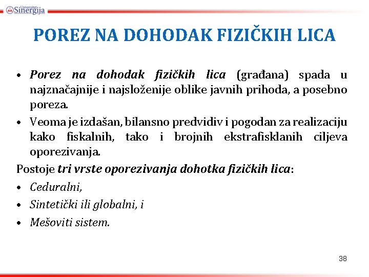 POREZ NA DOHODAK FIZIČKIH LICA • Porez na dohodak fizičkih lica (građana) spada u