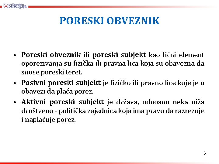 PORESKI OBVEZNIK • Poreski obveznik ili poreski subjekt kao lični element oporezivanja su fizička