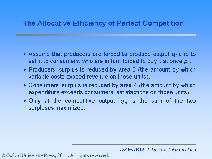 The Allocative Efficiency of Perfect Competition · Assume that producers are forced to produce