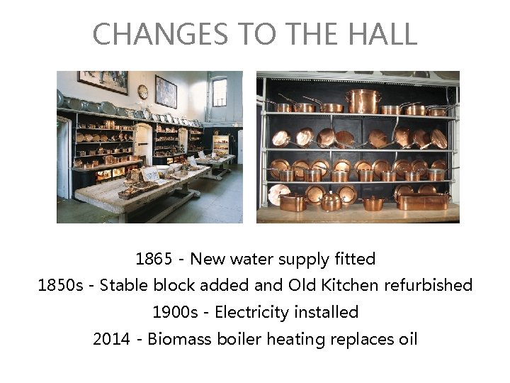 CHANGES TO THE HALL 1865 - New water supply fitted 1850 s - Stable
