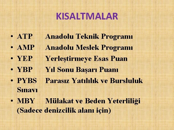 KISALTMALAR • • • ATP Anadolu Teknik Programı AMP Anadolu Meslek Programı YEP Yerleştirmeye