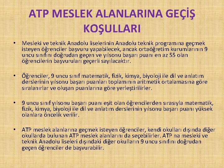 ATP MESLEK ALANLARINA GEÇİŞ KOŞULLARI • Mesleki ve teknik Anadolu liselerinin Anadolu teknik programına
