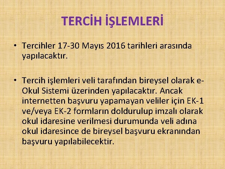 TERCİH İŞLEMLERİ • Tercihler 17 -30 Mayıs 2016 tarihleri arasında yapılacaktır. • Tercih işlemleri