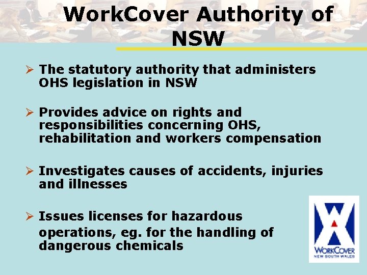Work. Cover Authority of NSW Ø The statutory authority that administers OHS legislation in