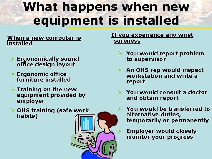 What happens when new equipment is installed When a new computer is installed Ø