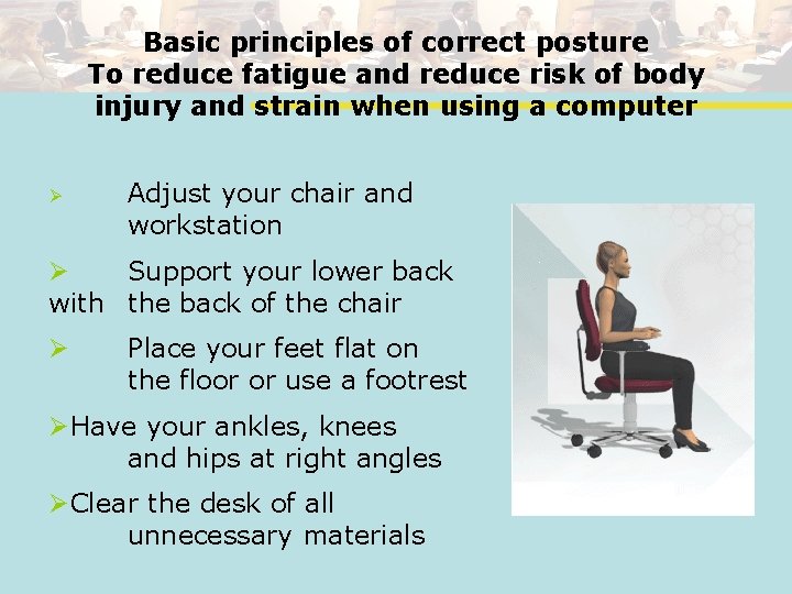Basic principles of correct posture To reduce fatigue and reduce risk of body injury