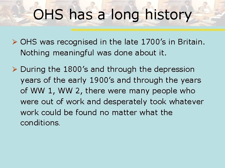 OHS has a long history Ø OHS was recognised in the late 1700’s in