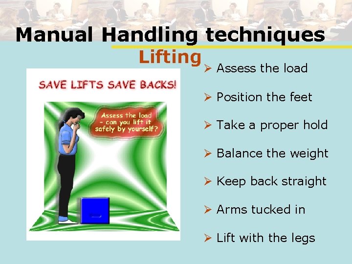 Manual Handling techniques Lifting • Ø Assess the load Ø Position the feet Ø