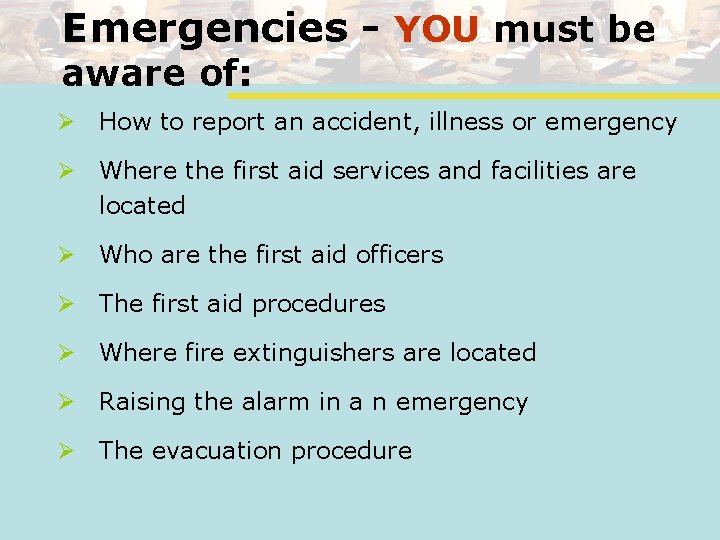 Emergencies - YOU must be aware of: Ø How to report an accident, illness