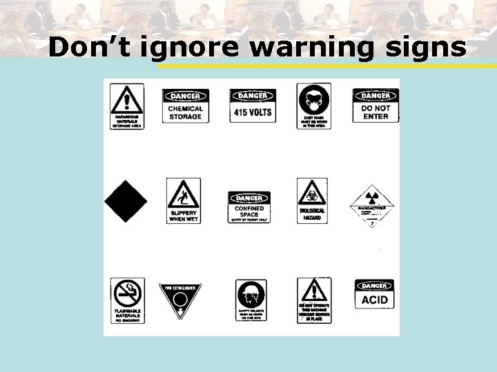Don’t ignore warning signs 