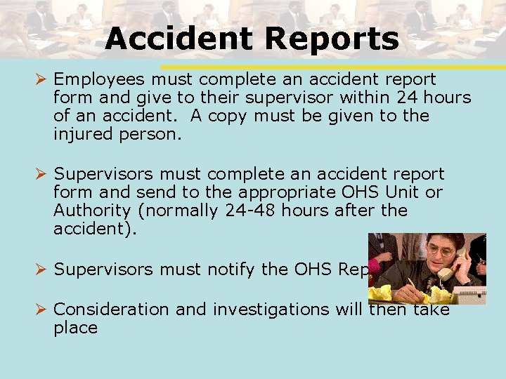 Accident Reports Ø Employees must complete an accident report form and give to their