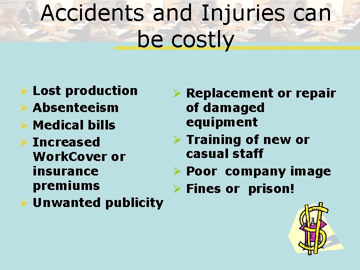Accidents and Injuries can be costly Lost production Absenteeism Medical bills Increased Work. Cover