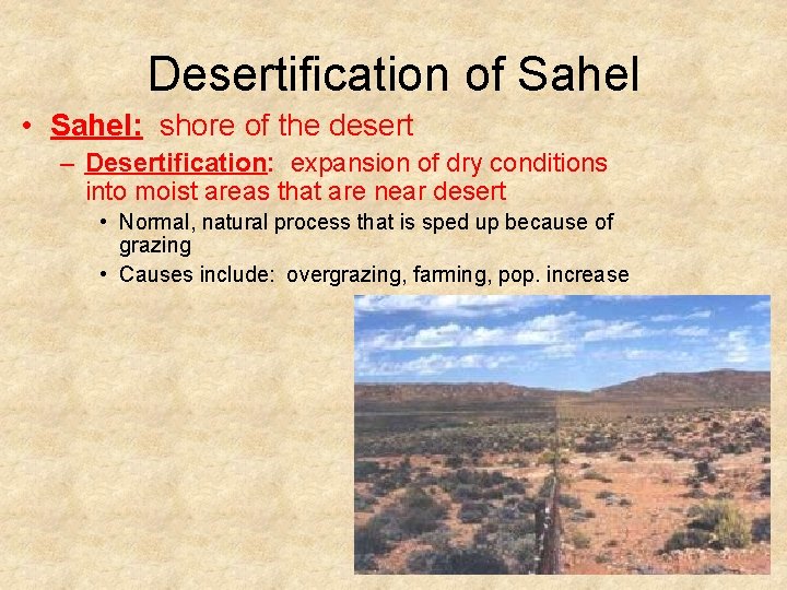 Desertification of Sahel • Sahel: shore of the desert – Desertification: expansion of dry