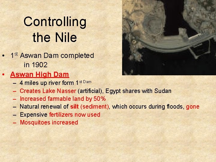 Controlling the Nile • 1 st Aswan Dam completed in 1902 • Aswan High