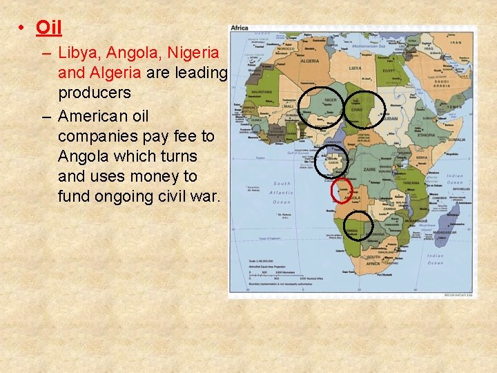  • Oil – Libya, Angola, Nigeria and Algeria are leading producers – American