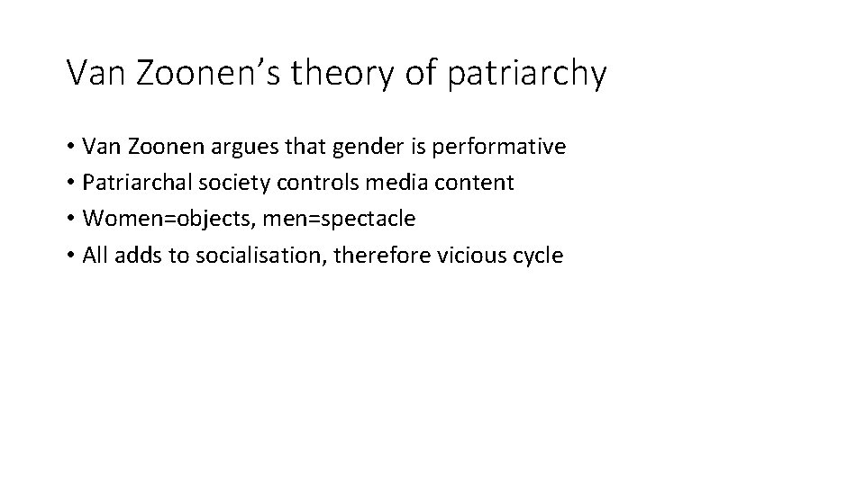 Van Zoonen’s theory of patriarchy • Van Zoonen argues that gender is performative •