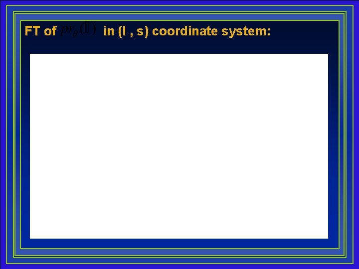 FT of in (l , s) coordinate system: 13 