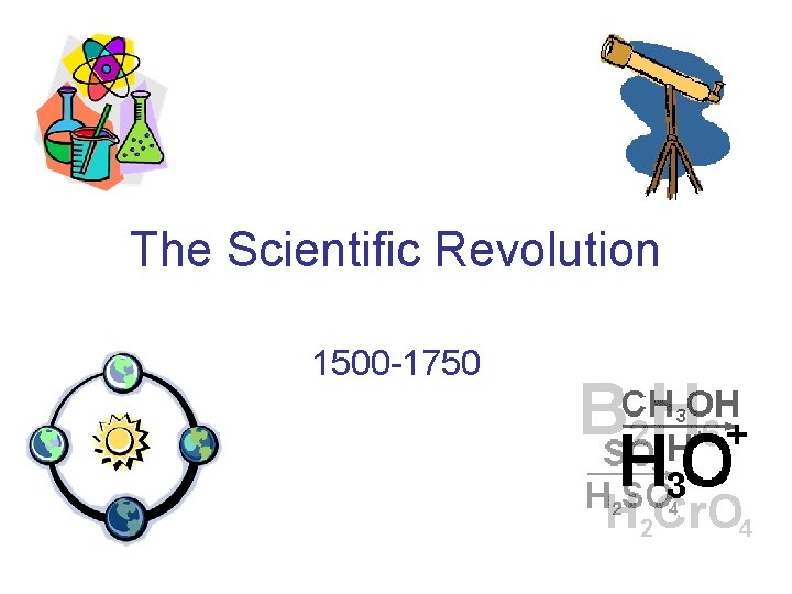 The Scientific Revolution 1500 -1750 