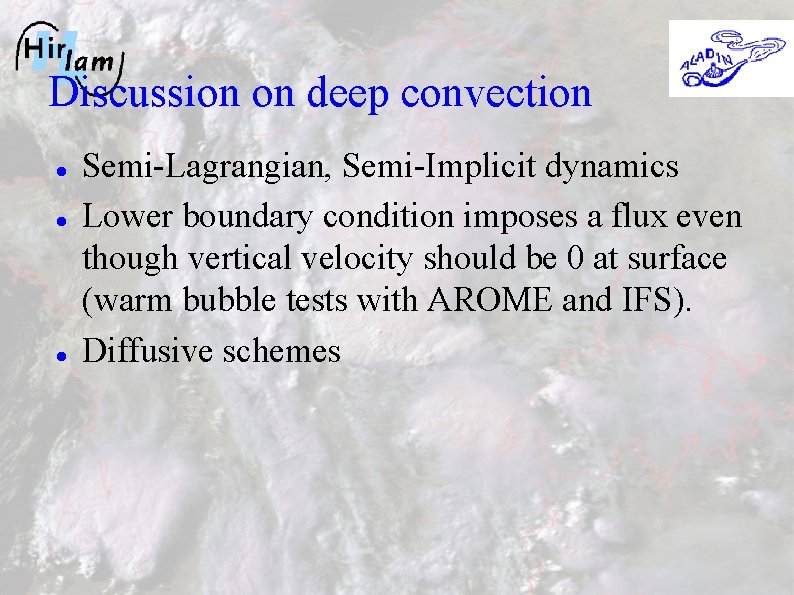 Discussion on deep convection Semi-Lagrangian, Semi-Implicit dynamics Lower boundary condition imposes a flux even