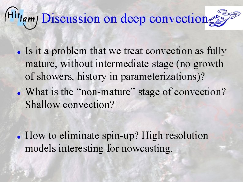 Discussion on deep convection Is it a problem that we treat convection as fully