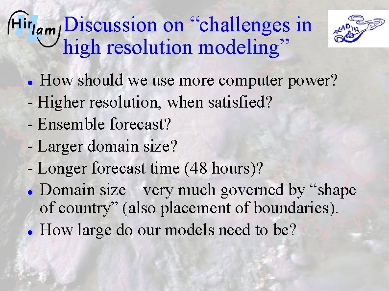 Discussion on “challenges in high resolution modeling” How should we use more computer power?