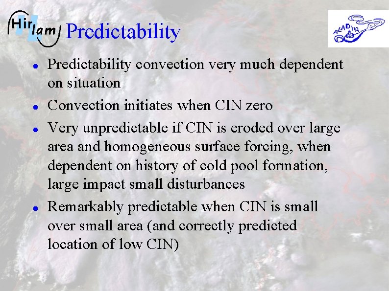 Predictability convection very much dependent on situation Convection initiates when CIN zero Very unpredictable