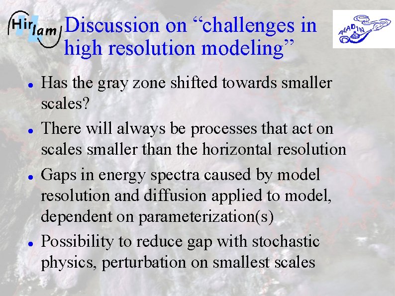 Discussion on “challenges in high resolution modeling” Has the gray zone shifted towards smaller