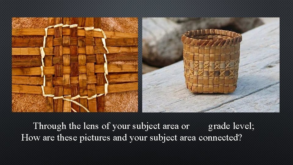 Through the lens of your subject area or grade level; How are these pictures