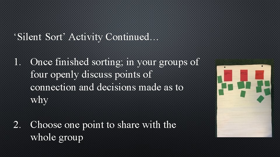 ‘Silent Sort’ Activity Continued… 1. Once finished sorting; in your groups of four openly