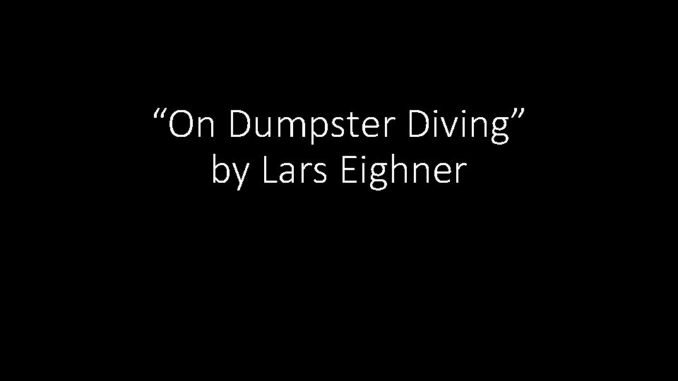 “On Dumpster Diving” by Lars Eighner 
