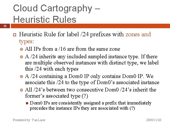 12 Cloud Cartography – Heuristic Rules Heuristic Rule for label /24 prefixes with zones