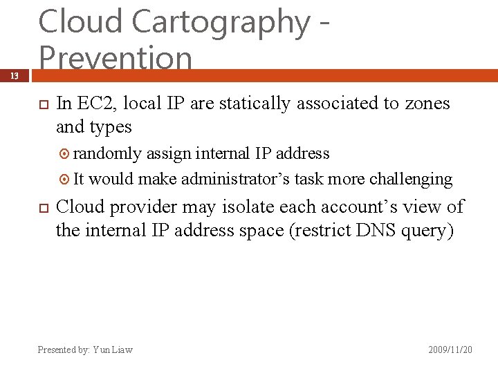 13 Cloud Cartography Prevention In EC 2, local IP are statically associated to zones
