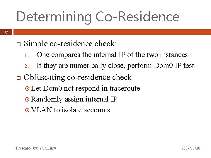 Determining Co-Residence 17 Simple co-residence check: 1. 2. One compares the internal IP of