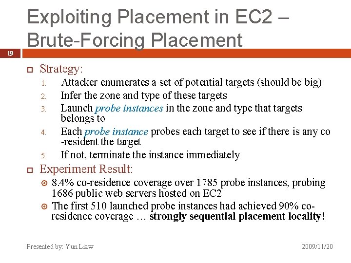 19 Exploiting Placement in EC 2 – Brute-Forcing Placement Strategy: 1. 2. 3. 4.