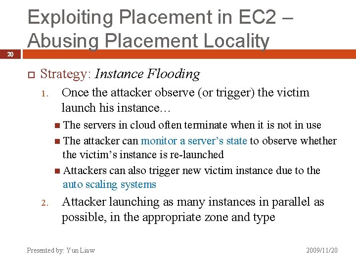 20 Exploiting Placement in EC 2 – Abusing Placement Locality Strategy: Instance Flooding 1.