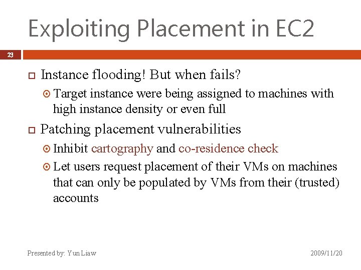 Exploiting Placement in EC 2 23 Instance flooding! But when fails? Target instance were