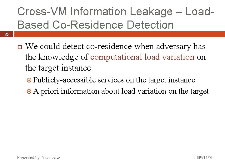 Cross-VM Information Leakage – Load. Based Co-Residence Detection 26 We could detect co-residence when