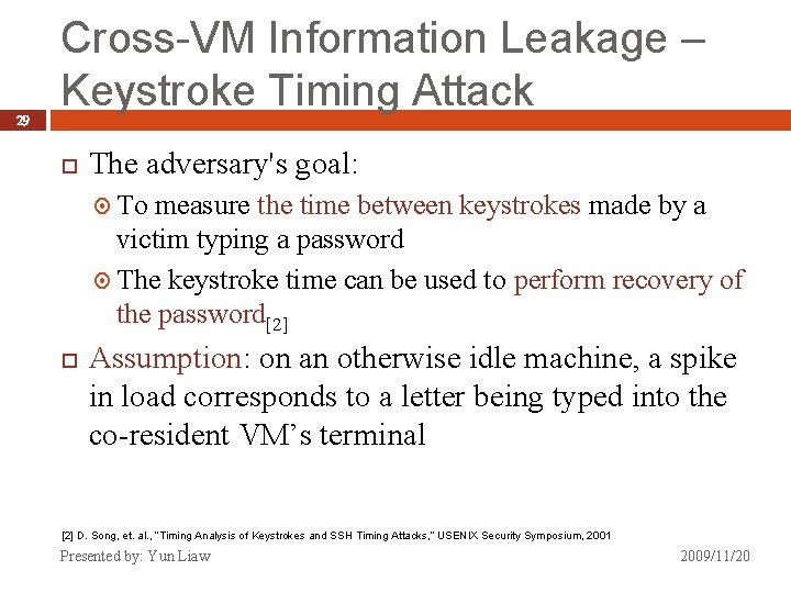 29 Cross-VM Information Leakage – Keystroke Timing Attack The adversary's goal: To measure the